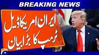 Iran–US Deal: Trump Issues Major Statement | Breaking News | Geo News