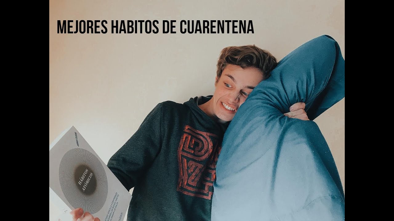 Los Mejores Habitos para mejorar tu vida *edicion cuarentena* - YouTube