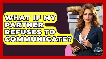 What If My Partner Refuses To Communicate? - Get Divorce Answers