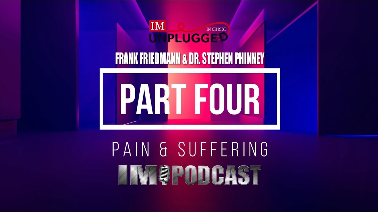 #IM Media | #Identity | IM Unplugged Podcast - Pain & Suffering 4