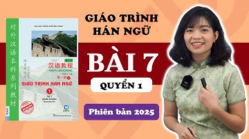 Giáo trình Hán ngữ - Bài 7 | Phiên Bản Mới | ANFA - Tiếng Trung cho người bắt đầu