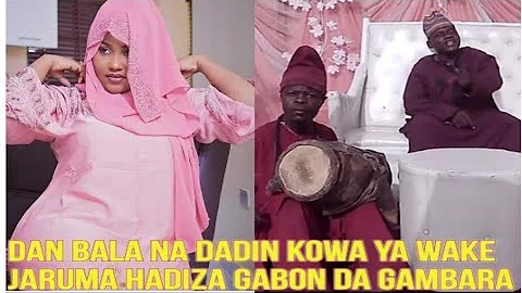 Dan Bala Na Dadin Kowa Ya Wake Jaruma Hadiza Gabon Salon Gambara