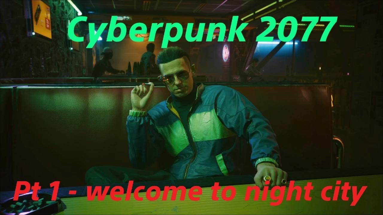 Cyberpunk 2077 pt 1 - welcome to night city - YouTube