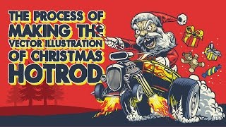 The Process of making the vector illustration of Christmas Hotrod