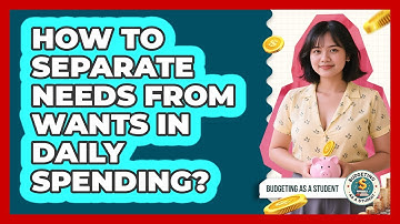 How To Separate Needs From Wants In Daily Spending?