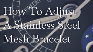 How To Adjust A Stainless Steel Mesh Bracelet