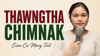 Evan Ca Meng Tial | Buainak A Chuah Tertu Kha Zeirel Loin Um Hlah