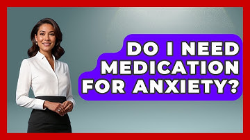 Do I Need Medication For Anxiety? - The Time Management Pro