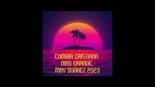 LO NUEVO CUMBIA CRISTIANA 2023 MARY SUAREZ