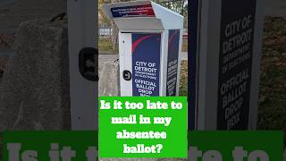 Is It Too Late to Mail In My Absentee Ballot - BridgeDetroit