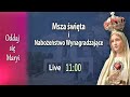 01.08 g.11:00 Msza św. z zawierzeniem i Nabożeństwo Wynagradzające | Oddaj się Maryi | NIEPOKALANÓW