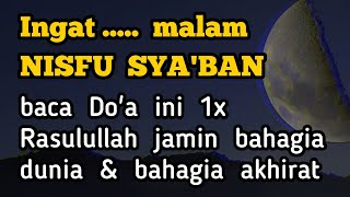 Malam nisfu Sya'ban jangan lupa membaca doa ini 1x !! Allah masukkan nama dalam daftar saadah