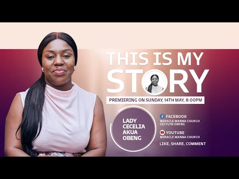 THIS IS MY STORY - Lady Pastor Cecilia Akua Obeng