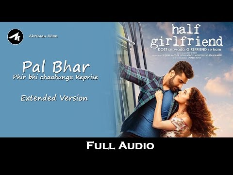 pal-bhar---main-phir-bhi-tumko-chahunga-reprise-full-video-||-half-girlfriend-full-video