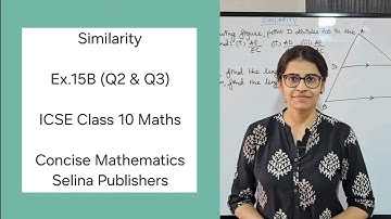 ICSE Class 10 Maths | Ex.15B (Q2 & Q3) | Similarity of Triangles | Concise Selina Answers