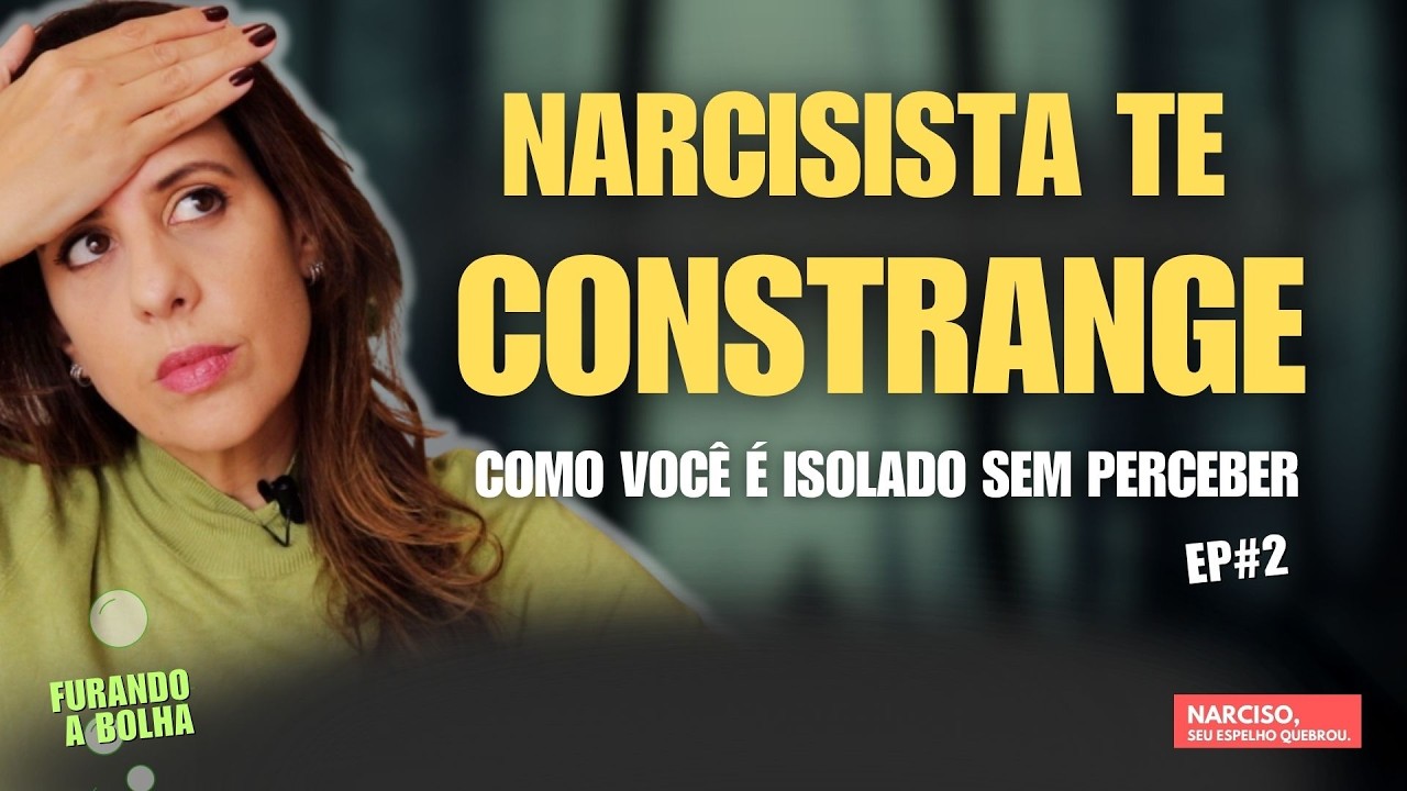 Narcisista Te Constrange: Como Você É Isolado Sem Perceber | Furando a Bolha #2
