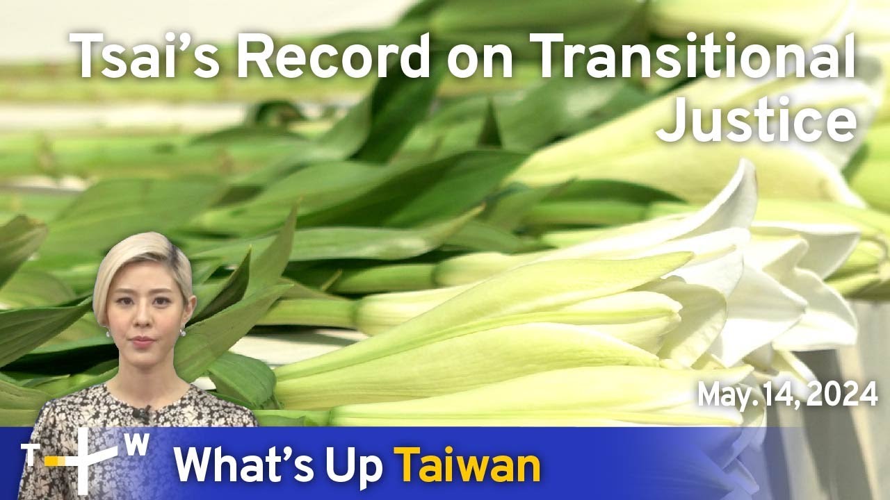 Tsai’s Record on Transitional Justice, What's Up Taiwan –News at 