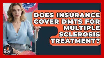 Does Insurance Cover DMTs for Multiple Sclerosis Treatment? | MS Support Network