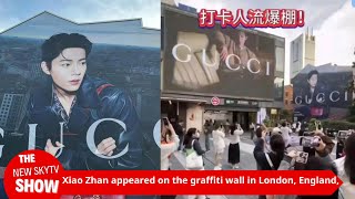 Xiao Zhan appears on the graffiti wall in London, England, and the lineup of international superstar