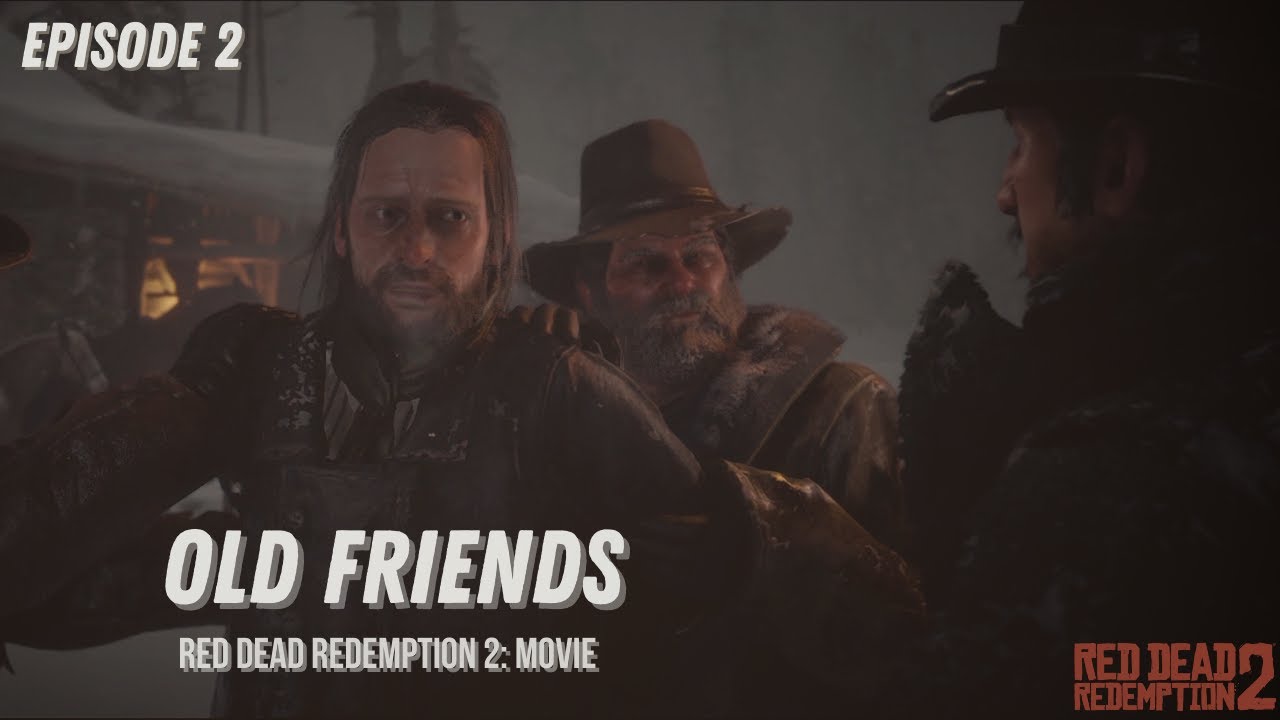 Red Dead Redemption 2 – Cinematic Movie [Ep.2] | Old Friends | 4K No Commentary