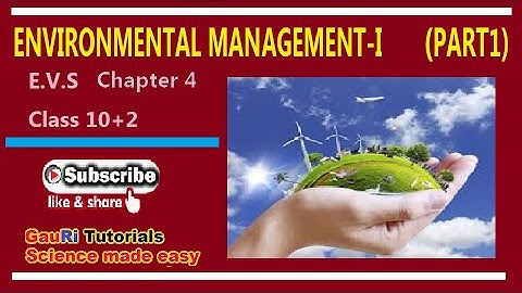 ENVIRONMENTAL MANAGEMENT-I ( PART 1) E.V.S CLASS 10+2