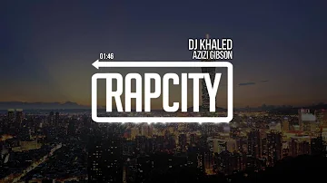 Azizi Gibson - DJ Khaled (Prod. by Millz Douglas)