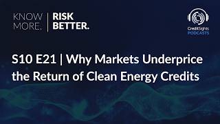 Know More. Risk Better. Podcast | S10E21 Why Markets Underprice the Return of Clean Energy Credits