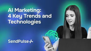 AI Marketing: 4 Key Trends and Technologies