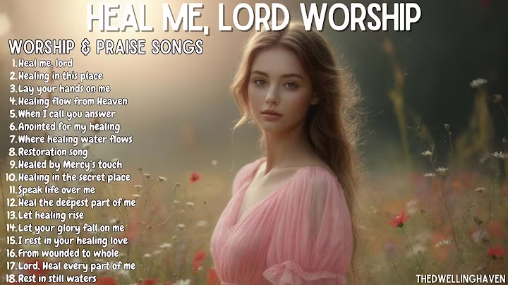 Heal Me, Lord- Beautiful Soothing Worship Songs for Healing, Peace & Restoration | With Lyrics