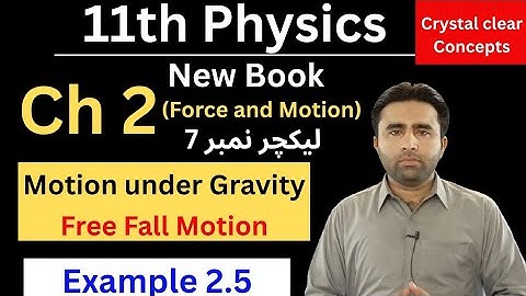Motion under Gravity | Example 2.5 | 11th class Physics new book chapter 2 | Force and Motion | Qais