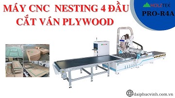 VẬN HÀNH MÁY CNC  NESTING 4 ĐẦU CẮT VÁN PLYWOOD HOLZTEK PRO-R4A