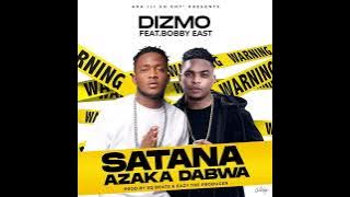 Dizmo ft Bobby east-satana azaka dabwa