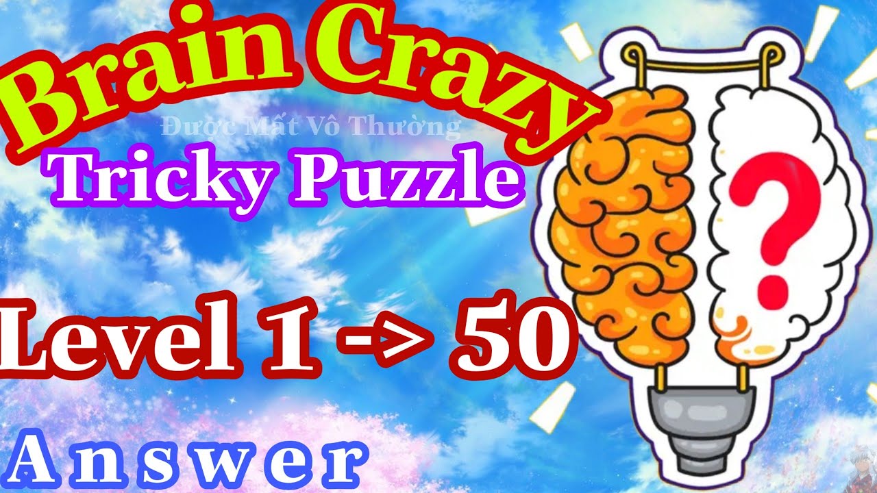 《Brain Crazy Level 1 To 50》IQ Challenge Puzzle - Answer Solution / Đáp Án Brain Crazy LV 1 Đến 50
