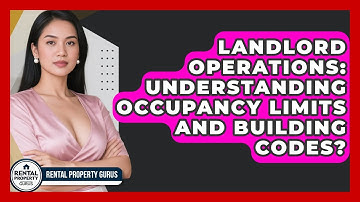 Landlord Operations: Understanding Occupancy Limits And Building Codes? - Rental Property Gurus