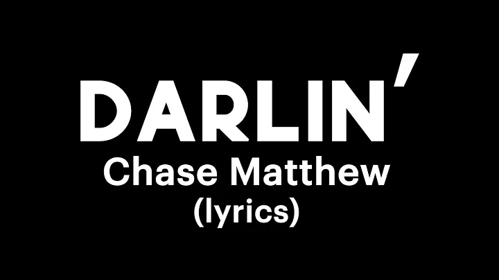 Chase Matthew - Darlin’ (Lyrics Video)