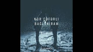 Nur Ceferli - Bağlanıram ( XalisXan Remake) 2021