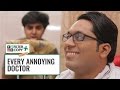 FilterCopy | Every Annoying Doctor