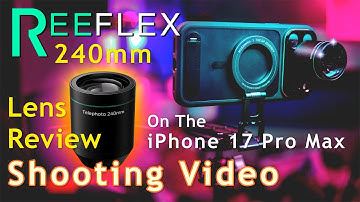 Reeflex 240mm lens review shooting video on the IPhone 17 Pro Max