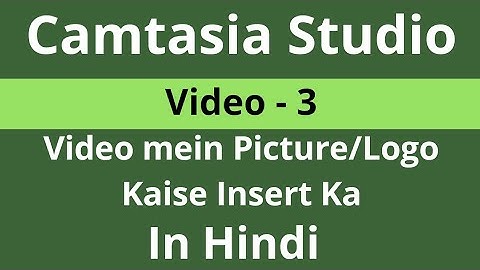 How to add Logo / Image in a video, Camtasia studio adding image or logo - Camtasia studio 8