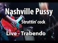 Nashville Pussy - Struttin' Cock (Live Trabendo, 10.12.2002)