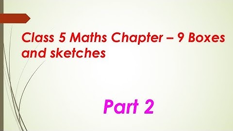 Class 5 Maths Chapter – 9 Boxes and sketches || Part 2