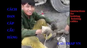 Wire Splicing, Cách tết cáp đơn giản nhất, Cáp bện cáp thép cẩu hàng, hướng dẫn bện cáp nhanh nhất