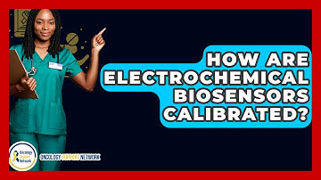 How Are Electrochemical Biosensors Calibrated? - Oncology Support Network