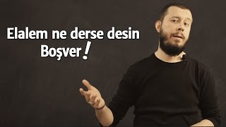 Elalem ne derse desin boşver! - Abdussamet Öztan