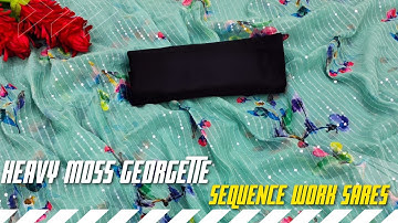 New Arrival Heavy Moss georgette With Complete Sequence Work Sarees Online For Best Price