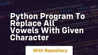 Python program to replace all vowels with given character