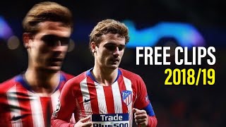 🇫🇷Antoine Griezmann • 2018/19 Free Clips • Skills and Goals (no watermark)
