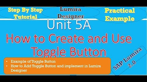 How to use Toggle Button in Lumira Designer : Unit 5A: Practical