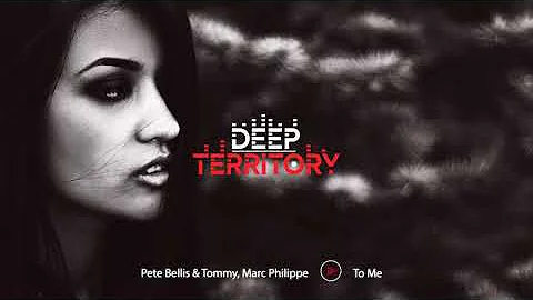 Pete Bellis & Tommy, Marc Philippe - To Me