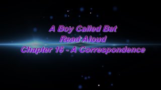 A Boy Called Bat Read Aloud Chapter 16